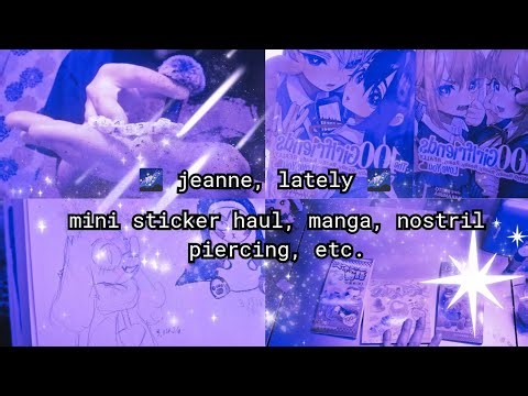 jeanne, lately 🌌 | mini sticker haul, manga, nostril piercing, etc.