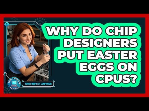 Why Do Chip Designers Put Easter Eggs On CPUs? - Your Computer Companion