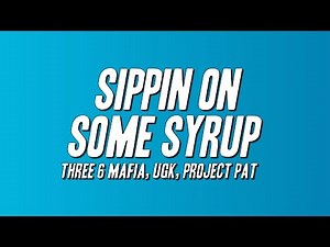 Three 6 Mafia - Sippin On Some Syrup ft. UGK, Project Pat (Lyrics)