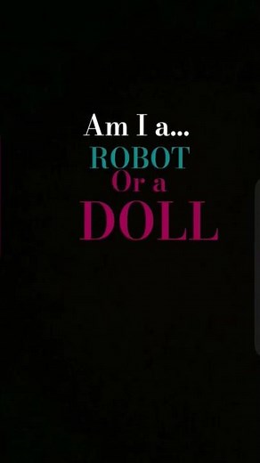 am I a robot or a doll lyrics