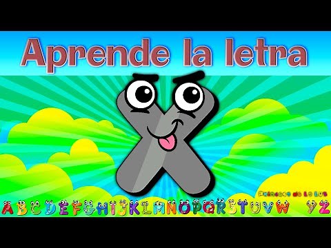 APRENDE La LETRA X 💢 EL ABECEDARIO Para NIÑOS ◼ VÍDEOS Educativos PARA APRENDER EL ALFABETO