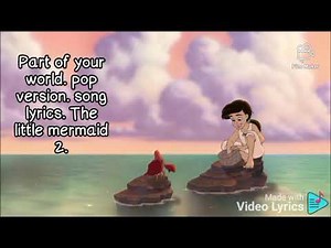 Part of your world. pop version. song lyrics. the little mermaid. 2. return to the sea.