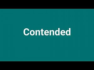 'Contended' Meaning and Pronunciation