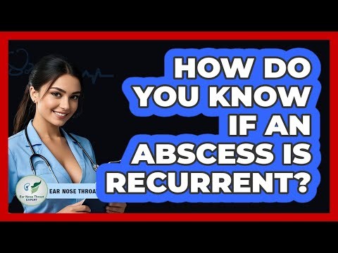 How Do You Know If an Abscess Is Recurrent?