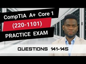 CompTIA A+ Core 1 (220-1101) | Practice Exam | Questions 141-145