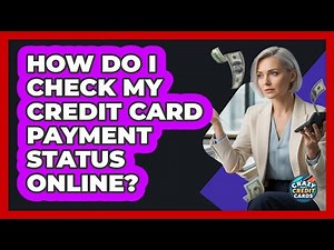 How Do I Check My Credit Card Payment Status Online?