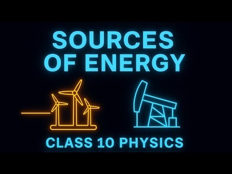 Sources of Energy Class 10 | Renewable & Non-Renewable | Advantages, Disadvantages, Full Chapter