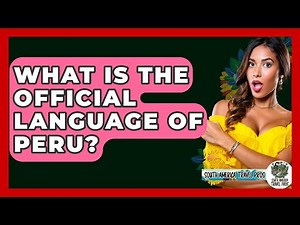 What Is the Official Language of Peru? - South America Travel Pros