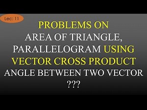 Lec-11 Problems on Area of Triangle & Parallelogram using Vector Cross Product | EMFT | R K Classes|