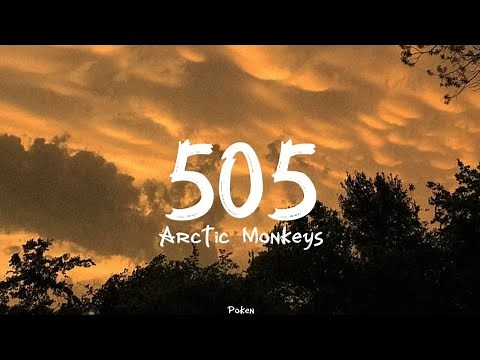 Arctic Monkeys - 505 (Lyrics)