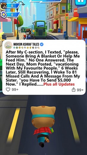 After My C-section, I Texted, "please, Someone Bring A Blanket Or Help Me Feed Him." No One Answered. The Next Day, Mom Posted, "vacationing With My Favourite People." 6 Weeks Later, Still Recovering, I Woke To 81 Missed Calls And A Message From My Sister. "you Have To Send $5,000 Now." I Replied.. Plus All Updates | Mohsin Ashraf