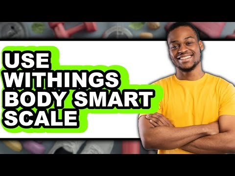 How to Use Withings Body Smart Scale 2025 (Only Way)