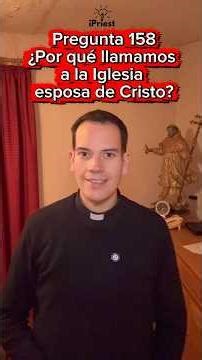 Question 158. Why do we call the Church the Bride of Christ? #ipriestcatequesis