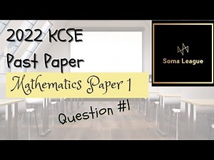 2022 KCSE MATHEMATICS PAPER 1 QUESTION 1