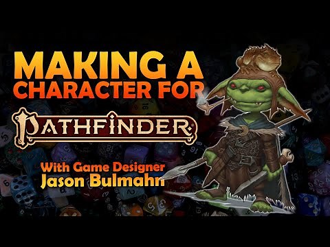 Pathfinder 2E Character Creation | Jason Bulmahn Makes it Easy!