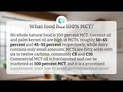 What food has 100% MCT? | 100% MCT?