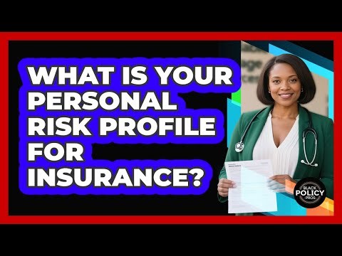 What Is Your Personal Risk Profile For Insurance?