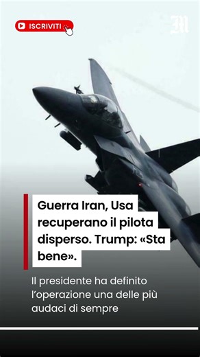 Guerra Iran, Usa recuperano il pilota disperso. Trump: «Sta bene»