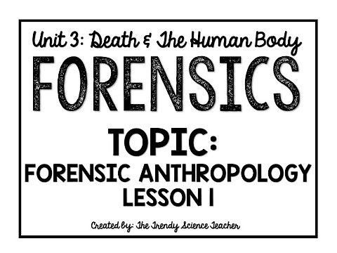 Forensic Anthropology: Lesson 1 (Forensics)
