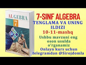 7-SINF ALGEBRA TENGLAMA VA UNING ILDIZI MAVZUSI 10-11-MASHQLAR ONLINE KURSIMIZ DARSLARI
