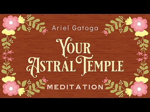 MEDITATION: Your Astral Temple - Ariel's Meditations