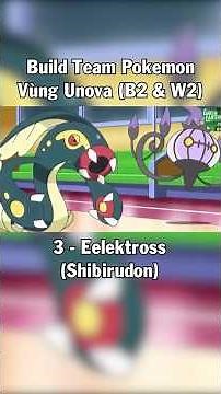 Pokemon Eelektross - Build Team Pokemon Black 2 & White 2 (P.3)