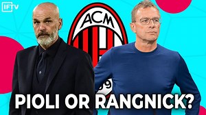 RANGNICK VS PIOLI - WHO SHOULD BE AC MILAN COACH | IFTV Podcast #121 | Italian Football TV - IFTV