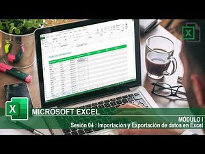 Modulo I - Introducción a Excel - Sesión 04 - Importación y Exportación de datos en Excel