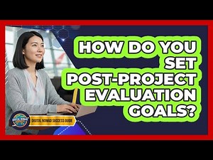 How Do You Set Post-Project Evaluation Goals?
