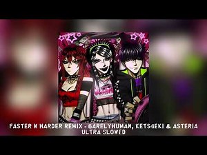 Faster n Harder remix - 6arelyhuman, kets4eki & asteria [ultra slowed]