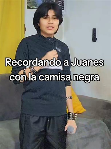 Recordando a Juanes con la camisa negra