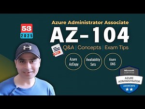 EP53: Master the AZ-104 Exam! Sample Questions, Key Concepts, & Expert Tips | 2025