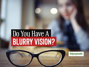 Eye Health: 8 Reasons For A Blurry Vision