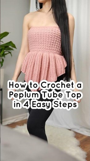 How to Crochet a Peplum Tube Top in 4 Easy Steps