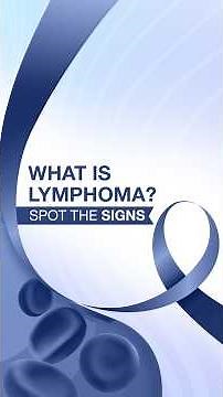 Lymphoma Explained: Types, Early Symptoms & Warning Signs