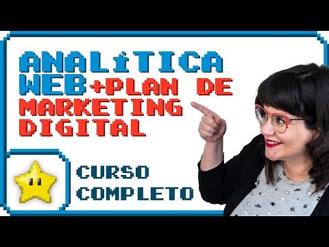 🔬 Curso completo de Analítica Web y plan de MARKETING DIGITAL para PRINCIPIANTES
