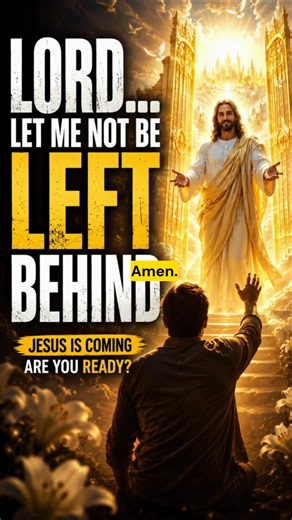 Lord, Don't Let Me Be Left Behind | A Powerful Prayer for Jesus' Return 🙏