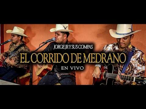El Corrido De Medrano - Jorge Jr Y Sus Compas (En Vivo)