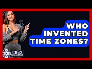 Who Invented Time Zones? - Science Through Time