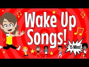 Wake Up Songs - 15 Minutes of Wake Up Songs for Kids!