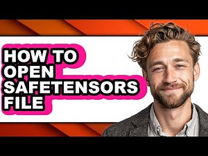 How to Open Safetensors File - Easy Guide