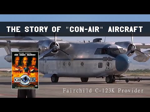 The story of Con Air aircraft - Fairchild C-123K Provider - ConAir movie