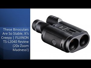 These Binoculars Are So Stable, It’s Creepy | FUJINON TS-L2040 Review (20x Zoom Madness!)