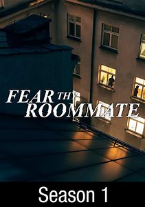 Fear Thy Roommate: Not in My House