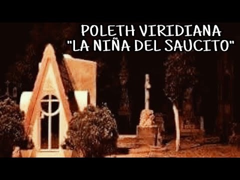 POLETH VIRIDIANA: LA NIÑA DEL PANTEÓN DEL SAUCITO | LEYENDAS DE SAN LUIS POTOSI