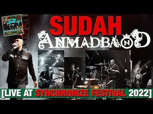 AHMAD BAND - SUDAH [LIVE AT SYNCHRONIZE FESTIVAL 2022]