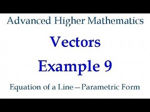 Example 9 - Equation of a Straight Line - Parametric Form
