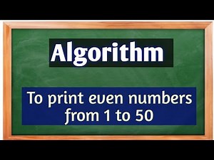 Algorithm to print even numbers from 1 to 50. // Algorithm.