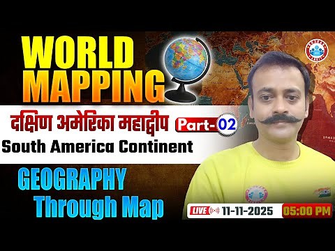 World Geography Through Maps | South America Continent Geography by Mapping #2 | By Navneet Sir