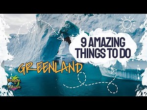 9 AMAZING THINGS TO DO IN GREENLAND | Greenland Travel Guide
